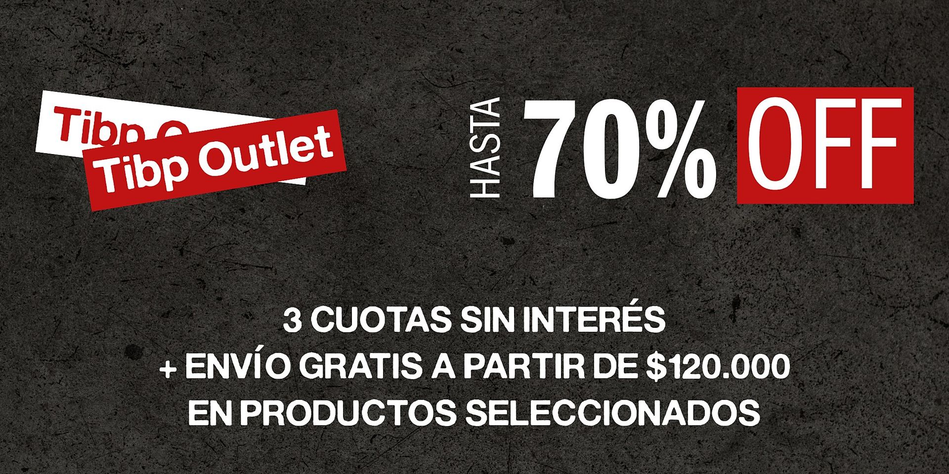 Tibp Outlet — hasta 70% OFF · 3 cuotas sin interés · envío gratis a partir de $120.000
